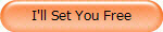 I'll Set You Free